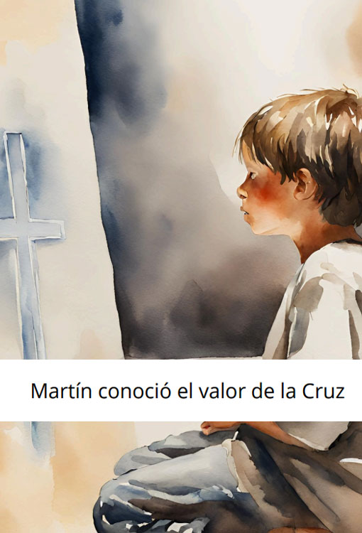 Martín Conoció el Valor de la Cruz