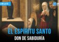 El Espíritu Santo: don de sabiduría -Firmes en la fe