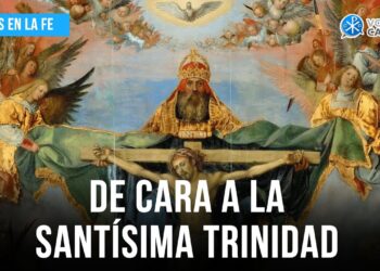 De cara a la Santísima Trinidad – Firmes en la fe