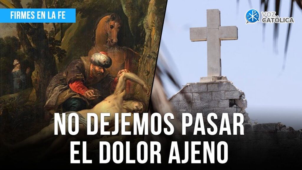 No dejemos pasar el dolor ajeno | Firmes en la fe – P. Gabriel Zapata
