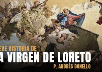 La Virgen de Loreto y la traslación de la casa de la Virgen – P Andrés Bonello