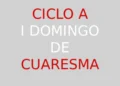 22 de febrero – I Domingo de Cuaresma – CICLO A