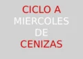 18 de febrero – Miércoles de Cenizas – CICLO A