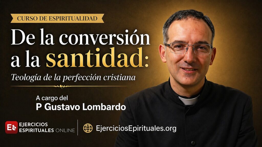 Curso de Espiritualidad - De la conversión a la Santidad - P Gustavo Lombardo