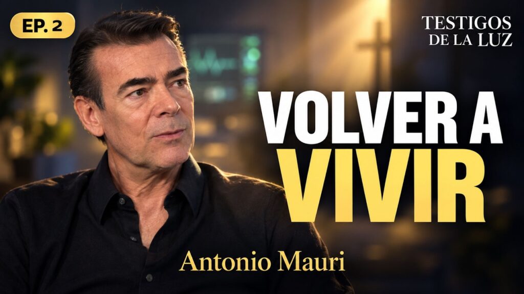 Antonio Mauri: Volver a vivir | Testigos de la Luz